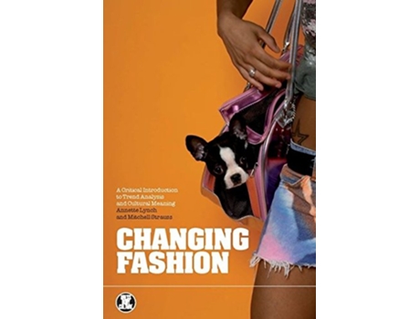 Livro Changing Fashion A Critical Introduction to Trend Analysis and Meaning Dress Body Culture de Annette Lynch Mitchell Strauss (Inglês)