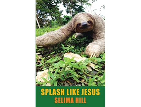 Livro Splash Like Jesus de Selima Hill (Inglês)
