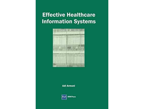 Livro Effective Healthcare Information Systems de Adi Armoni (Inglês)