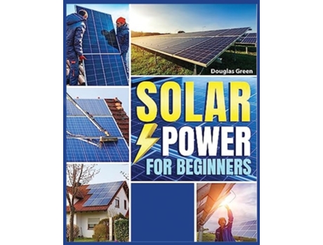 Livro Solar Power for Beginners Building Your Own Sustainable Energy Source de Sebastian Juanz (Inglês)
