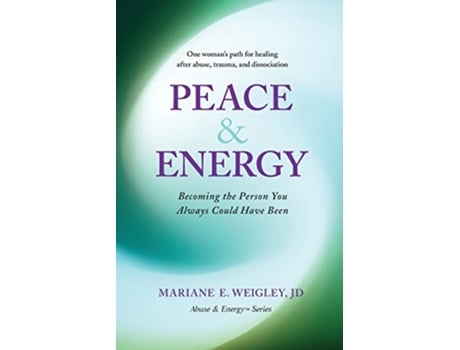 Livro Peace Energy Becoming the Person You Always Could Have Been Abuse Energy de Mariane Weigley (Inglês)
