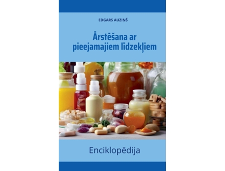 Livro Arstešana ar pieejamajiem lidzekliem. Enciklopedija de EDGARS AUZINŠ (Inglês)