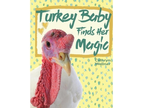 Livro Turkey Baby Finds Her Magic De Cathryn Wellner (inglês)