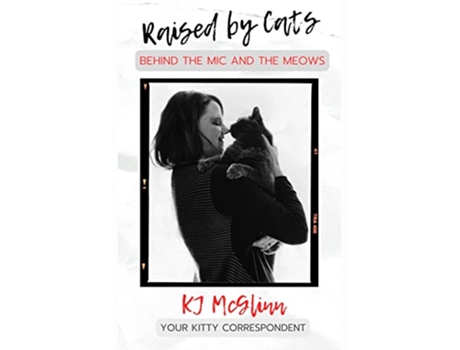 Livro Raised by Cats Behind the Mic and the Meows de Kj Mcglinn (Inglês)
