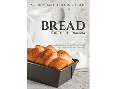 Livro Monica Hailes Cooking School Bread for the Thermomix de Monica Hailes (Inglês)