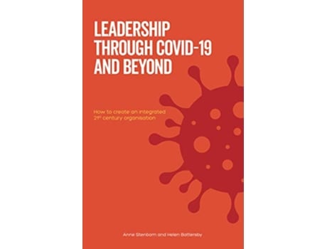 Livro Leadership Through Covid19 and Beyond How to create an integrated 21st century organisation de Anne Stenbom Helen Battersby (Inglês)