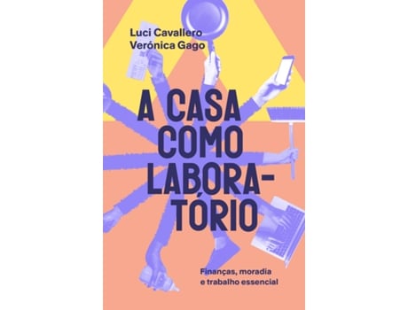Livro A Casa Como Laboratório Finanças, Moradia E Trabalho Essencial De Luci Cavallero (português Do Brasil)