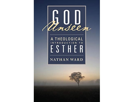 Livro God Unseen A Theological Introduction to Esther de Nathan Ward (Inglês)