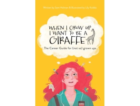 Livro When I Grow Up I Want To Be A Giraffe - The Career Guide For Grown Ups De Sam Holman (inglês)