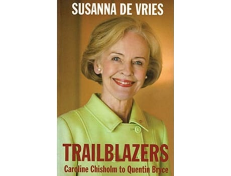 Livro Trailblazers Caroline Chisolm to Quentin Bryce de Susanna De Vries (Inglês)