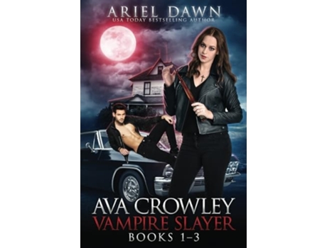 Livro Ava Crowley, Vampire Slayer Omnibus Books 1-3 de Ariel Dawn (Inglês)