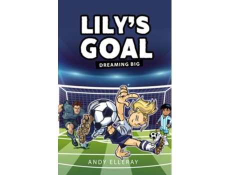 Livro Lilys Goal Dreaming Big de Andy Elleray (Inglês)