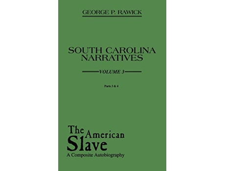 Livro The American Slave South Carolina Narratives Volume 3 de Jules Rawick Che Rawick (Inglês)
