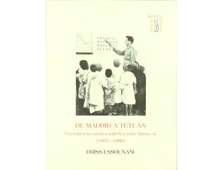 Livro de Madrid a Tetuan : Una Tendencia Narrativa Antibelica Sobre Marruecos (1905-1980) de Driss Essounani (Espanhol)