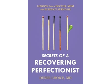 Livro Secrets of a Recovering Perfectionist: Lessons From a Doctor, Mom, and Burnout Survivor Denee Choice MD (Inglês)