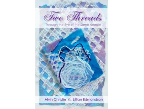 Livro Two Threads Through the Eye of the Same Needle de Lillian Edmondson e Alvin Christie (Inglês)