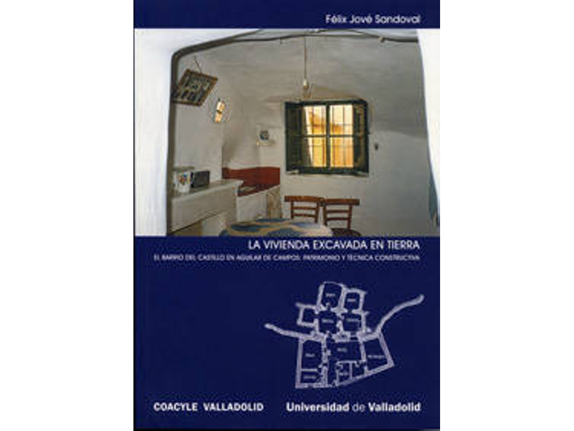 Livro Vivienda Excavada En Tierra, La. El Barrio Del Castillo En Aguilar De Campos Patrimonio Y Técnica C de Felix Jové Sandoval (Espanhol)
