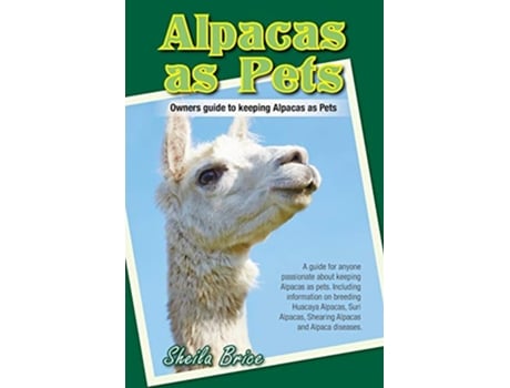 Livro Alpacas as Pets Owners guide to keeping Alpacas as Pets de Sheila Brice (Inglês)