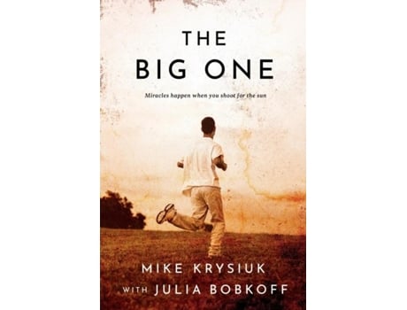 Livro The Big One Miracles happen when you shoot for the sun de Mike Krysiuk (Inglês)