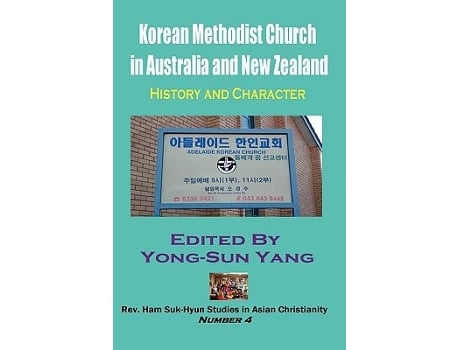 Livro Korean Methodist Church In Australia And New Zealand History And Character De Yang E Yong-sun (inglês - Capa Dura)