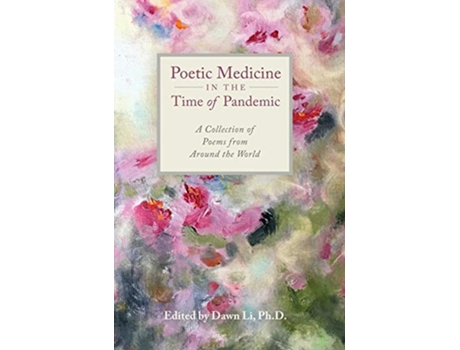 Livro Poetic Medicine in the Time of Pandemic A Collection of Poems from Around the World de Dawn H Li (Inglês)