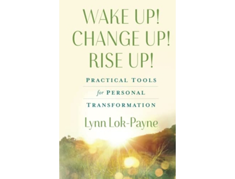 Livro Wake Up Change Up Rise Up Practical Tools for Personal Transformation de Lynn LokPayne Lynn LokPayne (Inglês)