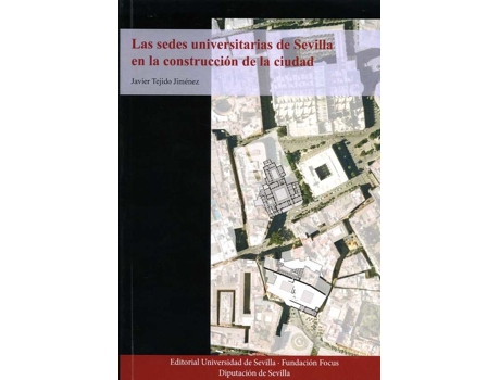 Livro Las Sedes Universitarias De Sevilla En La Construccion De La de Javier Tejido Jimenez (Espanhol)