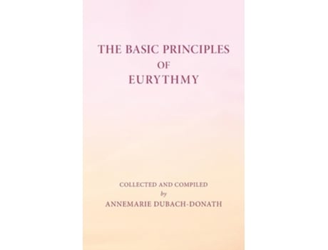 Livro The Basic Principles of Eurythmy de Annemarie Dubach-Donath (Inglês)