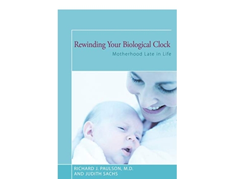 Livro Rewinding Your Biological Clock de Judith Sachs e Md Richard J Paulson (Inglês)