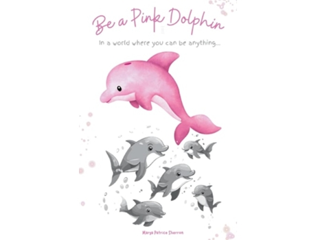 Livro Be a Pink Dolphin de Marya P Sherron (Inglês)