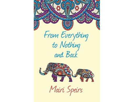 Livro From Everything to Nothing and Back de Mairi Speirs (Inglês)