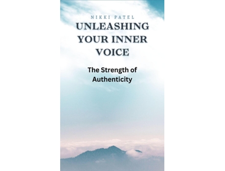 Livro Unleashing Your Inner Voice The Strength of Authenticity de Nikki Patel (Inglês)