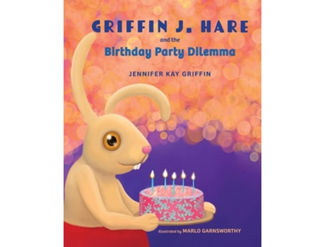 Livro Griffin J. Hare And The Birthday Party Dilemma De Jennifer K Griffin (inglês)