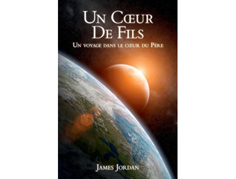 Livro Un Cœur De Fils Un voyage dans le cœur du Père French Edition de M James Jordan (Francês)