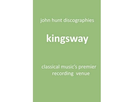 Livro Kingsway Classical Musics Premier Recording Venue Kingsway Hall de John Hunt (Inglês)