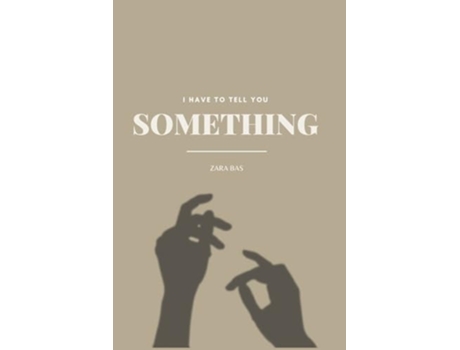 Livro I Have to Tell You Something de Zara Bas (Inglês)