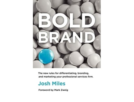 Livro Bold Brand The New Rules for Differentiating Branding and Marketing Your Professional Services Firm de Josh Miles (Inglês)