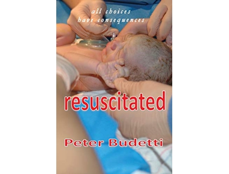 Livro Resuscitated all choices have consequences de Peter Budetti (Inglês)