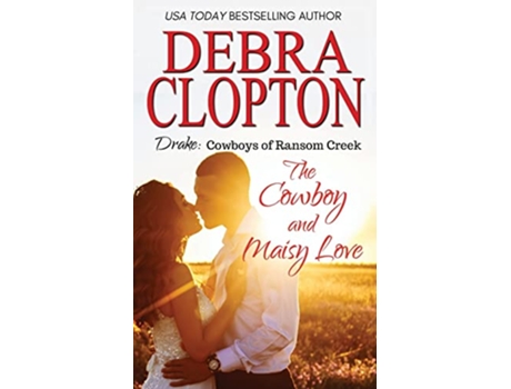 Livro Drake The Cowboy and Maisy Love 6 Cowboys of Ransom Creek de Debra Clopton (Inglês)