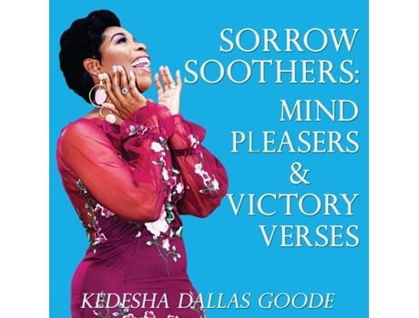 Livro Sorrow Soothers Mind Pleasers Amp Victory Verses De Kedesha Dallas Goode (inglês)