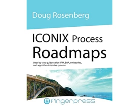 Livro Iconix Process Roadmaps StepByStep Guidance for Soa Embedded and AlgorithmIntensive Systems de Doug Rosenberg (Inglês)