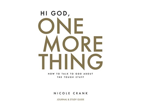 Livro Hi God One More Thing Journal and Study Guide How to Talk to God About the Tough Stuff de Nicole Crank (Inglês)