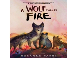 Livro Wolf Called Fire de Rosanne Parry (Inglês)