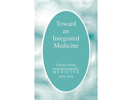 Livro Toward an Integrated Medicine de American Psychosomatic Society (Inglês - Capa Dura)