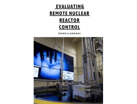 Livro Evaluating Remote Nuclear Reactor Control de Penney J Simons (Inglês)