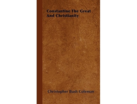 Livro Constantine the Great and Christianity Studies in History Economics and Public Law de Christopher Bush Coleman (Inglês)