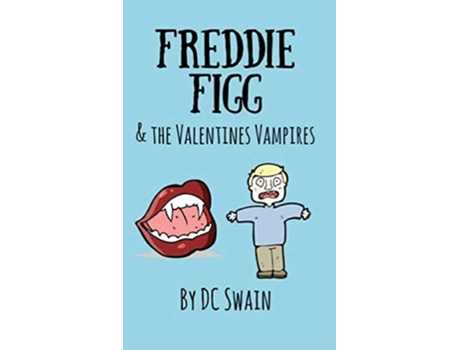 Livro Freddie Figg Amp The Valentines Vampires De Dc Swain (inglês)
