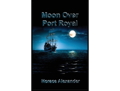 Livro Moon Over Port Royal de Horace Alexander (Inglês)