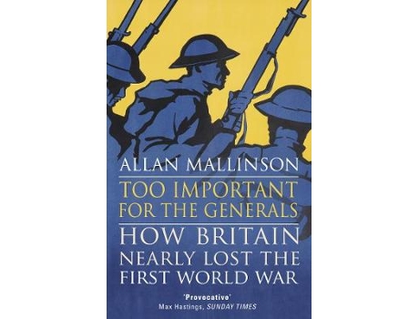 Livro too important for the generals de allan mallinson (inglês)