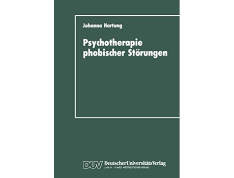 Livro Psychotherapie phobischer Störungen Zur Handlungs und Lageorientierung im Therapieprozeß German Edition de Johanna Hartung (Alemão)